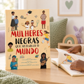 Mulheres negras que mudaram o mundo